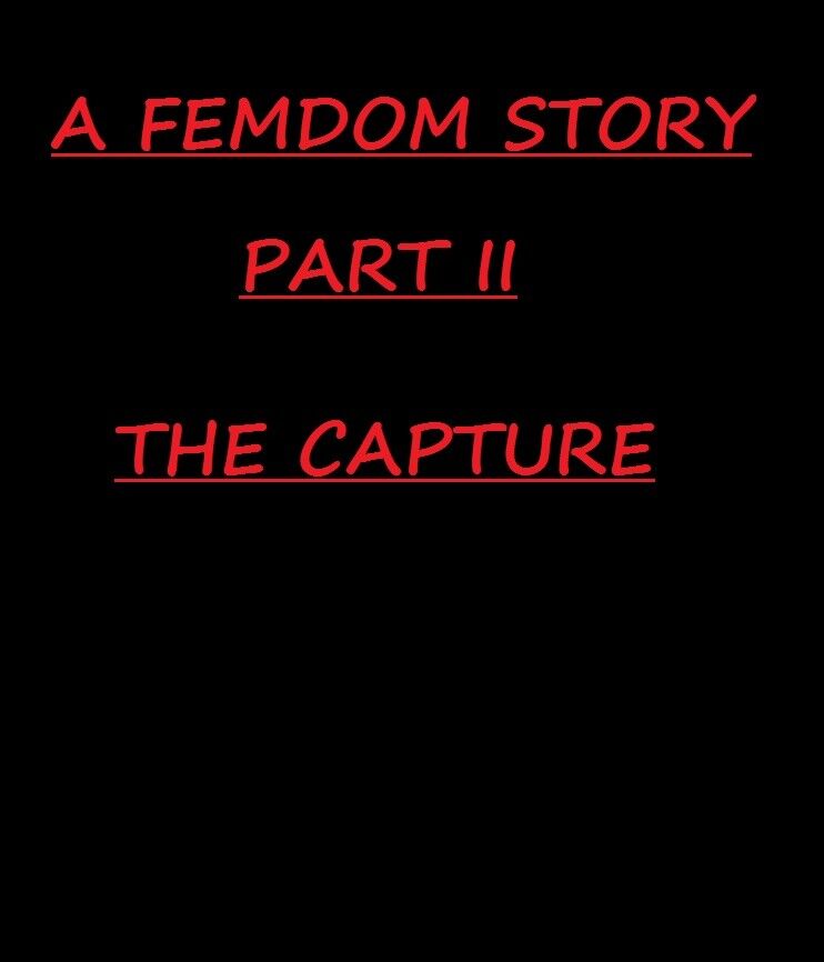 Free porn pics of A FEMDOM STORY (PART II THE HUNT)-Femdom, Sissy, BDSM 1 of 156 pics